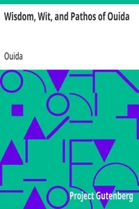 Wisdom, Wit, and Pathos of Ouida: Selected from the Works of Ouida cover