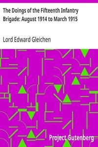 The Doings of the Fifteenth Infantry Brigade: August 1914 to March 1915 — Edward, Lord Gleichen cover