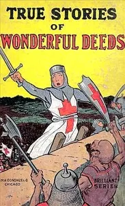 True Stories of Wonderful Deeds: Pictures and Stories for Little Folk — Anonymous cover