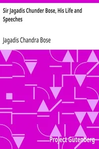 Sir Jagadis Chunder Bose, His Life and Speeches — Jagadis Chandra Bose cover
