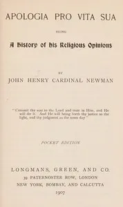 Apologia pro vita sua : $b being a history of his religious opinions — John Henry Newman cover