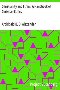 Christianity and Ethics: A Handbook of Christian Ethics — Archibald B. D. (Archibald Browning Drysdale) Alexander cover