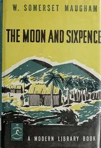 The Moon and Sixpence — W. Somerset (William Somerset) Maugham cover