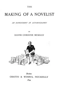 The Making Of A Novelist: An Experiment In Autobiography — David Christie Murray cover
