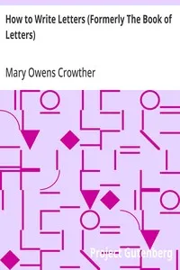 How to Write Letters (Formerly The Book of Letters): A Complete Guide to Correct Business and Personal Correspondence — Mary Owens Crowther cover