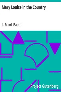 Mary Louise in the Country — L. Frank (Lyman Frank) Baum cover