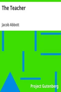 The Teacher: Or, Moral Influences Employed in the Instruction and Government of the Young — Jacob Abbott cover