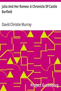 Julia And Her Romeo: A Chronicle Of Castle Barfield: From "Schwartz" by David Christie Murray — David Christie Murray cover