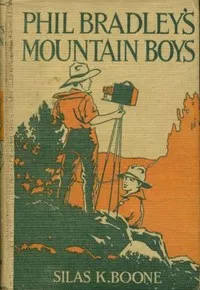 Phil Bradley's Mountain Boys : $b or, The Birch Bark Lodge — Silas K. Boone cover