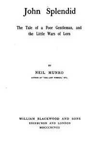 John Splendid: The Tale of a Poor Gentleman, and the Little Wars of Lorn — Neil Munro cover