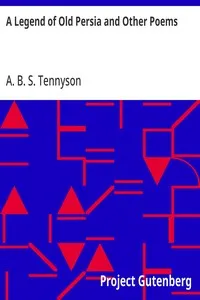 A Legend of Old Persia and Other Poems — A. B. S. (Alfred Browning Stanley) Tennyson cover