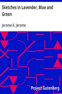 Sketches in Lavender, Blue and Green — Jerome K. (Jerome Klapka) Jerome cover