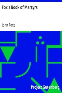 Fox's Book of Martyrs: Or A History of the Lives, Sufferings, and Triumphant; Deaths of the Primitive Protestant Martyrs — John Foxe cover