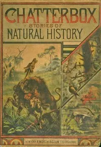 Chatterbox Stories of Natural History — Anonymous cover