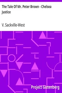 The Tale Of Mr. Peter Brown - Chelsea Justice: From "The New Decameron", Volume III. — V. (Victoria) Sackville-West cover