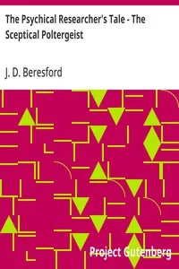 The Psychical Researcher's Tale - The Sceptical Poltergeist: From "The New Decameron", Volume III. — J. D. (John Davys) Beresford cover