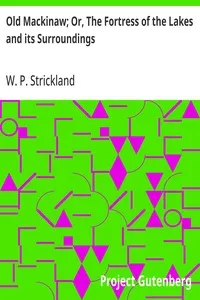 Old Mackinaw; Or, The Fortress of the Lakes and its Surroundings — W. P. (William Peter) Strickland cover
