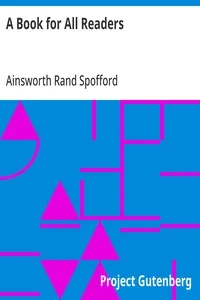 A Book for All Readers: An Aid to the Collection, Use, and Preservation of Books and the Formation of Public and Private Libraries — Ainsworth Rand Spofford cover