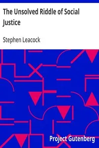 The Unsolved Riddle of Social Justice — Stephen Leacock cover