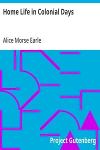 Home Life in Colonial Days — Alice Morse Earle cover