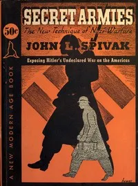 Secret armies : $b the new technique of Nazi warfare — John L. (John Louis) Spivak cover