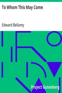 To Whom This May Come: 1898 — Edward Bellamy cover