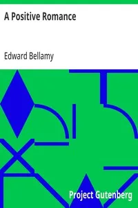 A Positive Romance: 1898 — Edward Bellamy cover