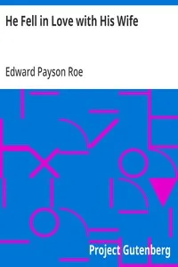 He Fell in Love with His Wife — Edward Payson Roe cover
