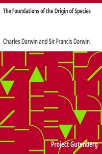 The Foundations of the Origin of Species: Two Essays written in 1842 and 1844 — Charles Darwin cover