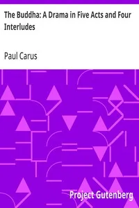 The Buddha: A Drama in Five Acts and Four Interludes — Paul Carus cover