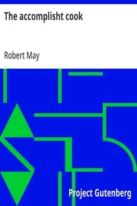 The accomplisht cook: or, The art & mystery of cookery — Robert May cover