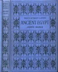 Peeps at Many Lands: Ancient Egypt — James Baikie cover