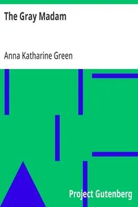 The Gray Madam: 1899 — Anna Katharine Green cover