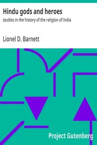 Hindu gods and heroes : $b studies in the history of the religion of India — Lionel D. (Lionel David) Barnett cover