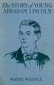 The Story of Young Abraham Lincoln — Wayne Whipple cover
