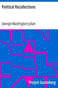 Political Recollections: 1840 to 1872 — George Washington Julian cover