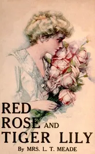 Red Rose and Tiger Lily; Or, In a Wider World — L. T. Meade cover