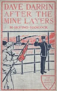 Dave Darrin After the Mine Layers; Or, Hitting the Enemy a Hard Naval Blow — H. Irving (Harrie Irving) Hancock cover