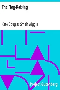 The Flag-Raising — Kate Douglas Smith Wiggin cover