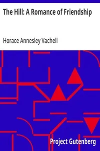 The Hill: A Romance of Friendship — Horace Annesley Vachell cover