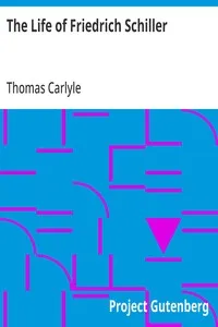 The Life of Friedrich Schiller: Comprehending an Examination of His Works — Thomas Carlyle cover
