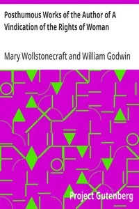 Posthumous Works of the Author of A Vindication of the Rights of Woman — Mary Wollstonecraft cover