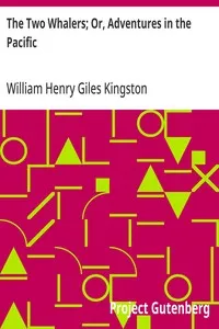 The Two Whalers; Or, Adventures in the Pacific — William Henry Giles Kingston cover