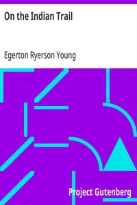 On the Indian Trail: Stories of Missionary Work among Cree and Salteaux Indians — Egerton Ryerson Young cover