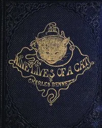 The Nine Lives of A Cat: A Tale of Wonder — Charles H. (Charles Henry) Bennett cover