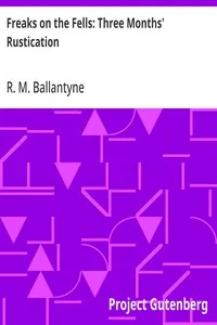 Freaks on the Fells: Three Months' Rustication — R. M. (Robert Michael) Ballantyne cover