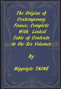 The Origins of Contemporary France, Complete Table of Contents — Hippolyte Taine cover