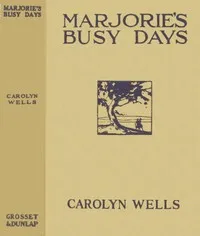 Marjorie's Busy Days — Carolyn Wells cover
