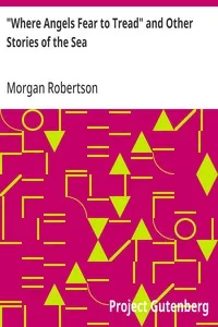 "Where Angels Fear to Tread" and Other Stories of the Sea — Morgan Robertson cover