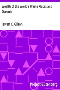 Wealth of the World's Waste Places and Oceania — Jewett C. (Jewett Castello) Gilson cover